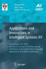 Applications and Innovations in Intelligent Systems XV: Proceedings of AI-2007, the Twenty-Seventh Sgai International Conference on Innovative Techniques and Applications of Artificial Intelligence - Richard Ellis, Tony Allen, Miltos Petridis