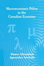 Macroeconomic Policy in the Canadian Economy - Panos Afxentiou, Apostolos Serletis