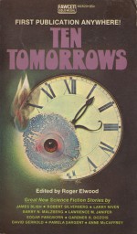 Ten Tomorrows: Great New Science Fiction Stories - Robert Silverberg, David Gerrold, Barry N. Malzberg, Roger Elwood, Gardner R. Dozois, Larry Niven, James Blish, Edgar Pangborn, Pamela Sargent, Laurence M. Janifer, Anne McCaffery