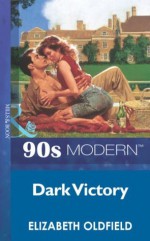 Dark Victory (Mills & Boon Vintage 90s Modern) - Elizabeth Oldfield