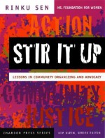 Stir It Up: Lessons in Community Organizing and Advocacy (The Chardon Press Series) - Rinku Sen, Kim Klein