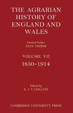 The Agrarian History of England and Wales 3 Part Set: Volume 7, 1850 1914 - E.J.T. Collins, Joan Thirsk