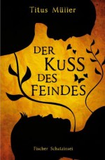 Der Kuss des Feindes - Titus Müller