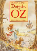 Dorothy of Oz - Roger S. Baum, Elizabeth Miles, Peter Glassman