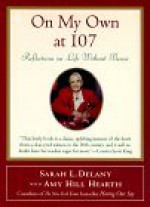 On My Own at 107: Reflections on Life Without Bessie - Sarah Delany, Amy Hill Hearth