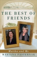 The Best of Friends: Martha and Me - Mariana Pasternak