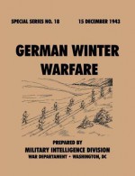 German Winter Warfare (Special Series, No. 18) - Military Intelligence Division, War Department General Staff