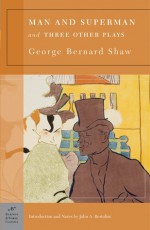 Man and Superman and Three Other Plays - George Bernard Shaw, John A. Bertolini