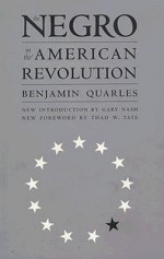 The Negro in the American Revolution - Benjamin Arthur Quarles