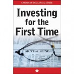 Investing for the First Time - Mutual Funds (Canadian Dollars & Sense Guides) - John Wiley