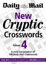 New Cryptic Crosswords: v. 4: A New Compilation of 100 "Daily Mail" Crosswords - Daily Mail