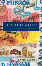 The Daily Mirror: A Journal in Poetry - David Lehman