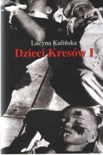 Dzieci Kresów I - Lucyna Kulińska