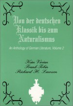 Von Der Deutschen Klassik Bis Zum Naturalismus: An Anthology of German Literature - Kim Vivian, Frank Tobin, Richard H. Lawson