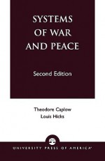 Systems of War and Peace - Theodore Caplow, Louis Hicks