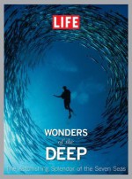 LIFE Wonders of the Deep: The Astonishing Splendor of the Seven Seas - Life Magazine