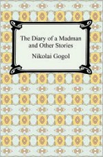 The Diary Of A Madman And Other Stories - Nikolai Gogol