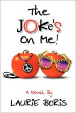 The Joke's on Me - Laurie Boris