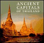 Ancient Capitals Of Thailand - Elizabeth Moore, Philip Stott, Suriyavudh Sukvasti