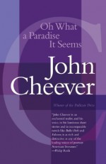 Oh What a Paradise It Seems - John Cheever