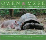 Owen and Mzee: The True Story of a Remarkable Friendship - Craig Hatkoff, Paula Kahumbu, Peter Greste