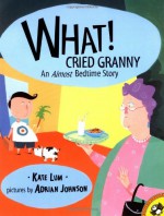 What! Cried Granny - Kate Lum, Adrian Johnson