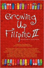 Growing Up Filipino II: More Stories for Young Adults - Cecilia Manguerra Brainard, Dean Francis Alfar