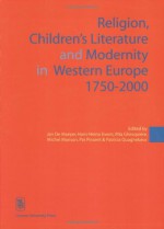 Religion, Children's Literature and Modernity in Western Europe 1750-2000 (Kadoc Studies on Religion, Culture & Society) - Jan De Maeyer, Hans-Heino Ewers, Rita Ghesquiere