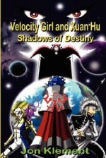 Velocity Girl and Xuan Hu: Shadows of Destiny - Jon Klement