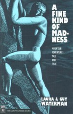 A Fine Kind of Madness: Mountain Adventures Tall and True - Laura Waterman, Guy Waterman