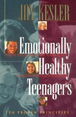 Emotionally Healthy Teenagers - Jay Kesler