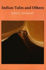 Indian Tales and Others - John G. Neihardt