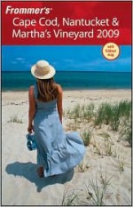 Frommer's Cape Cod, Nantucket & Martha's Vineyard 2009 - Laura M. Reckford