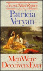 Men Were Deceivers Ever - Patricia Veryan