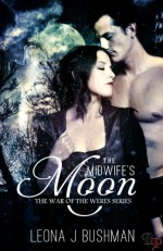 The Midwife's Moon - Leona Bushman