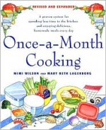 Once-A-Month Cooking: A Proven System for Spending Less Time in the Kitchen and Enjoying Delicious, Homemade Meals Every Day - Mary Beth Lagerborg