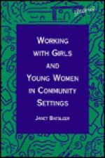 Working With Girls And Young Women In Community Settings - Janet Batsleer