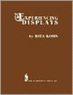 Experiencing Displays - Rita T. Kohn