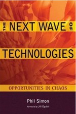 The Next Wave of Technologies: Opportunities from Chaos - Phil Simon