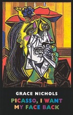 Picasso, I Want My Face Back - Grace Nichols