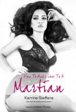 How To Make Love To A Martian - Karrine Steffans