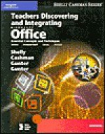 Teachers Discovering and Integrating Microsoft Office: Essential Concepts and Techniques [With CDROM] - Gary B. Shelly, Thomas J. Cashman, Glenda A. Gunter, Randolph E. Gunter