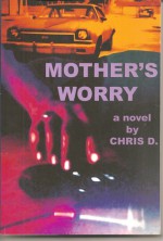 Mother's Worry - Chris D.