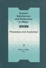 Organic Substances and Sediments in Water, Volume II - Robert A. Baker, Kuo-Ching Ma, Wan Ying Shiu