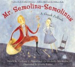 Mr. Semolina-Semolinus: A Greek Folktale - Anthony L. Mann, Giselle Potter, Christodoula Mitakidou