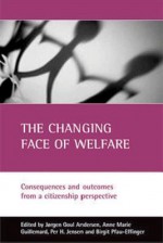 The changing face of welfare: Consequences and outcomes from a citizenship perspective - Jørgen Goul Andersen, Anne-Marie Guillemard, Per H. Jensen, Birgit Pfau-Effinger