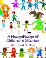 A HodgePodge of Children's Stories - David Jacks, Daniel Morrow