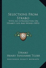 Selections From Strabo: With An Introduction On Strabo's Life And Works (1893) - Strabo, Henry Fanshawe Tozer