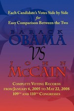 Barack Obama vs. John McCain - Side by Side Senate Voting Record for Easy Comparison - Barack Obama, John McCain