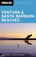 Moon Spotlight Ventura and Santa Barbara Beaches - Alan Bisbort, Parke Puterbaugh